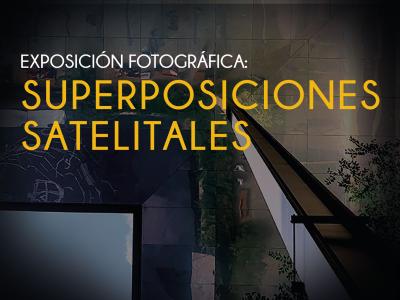 Exposición fotográfica: Superposiciones satelitale