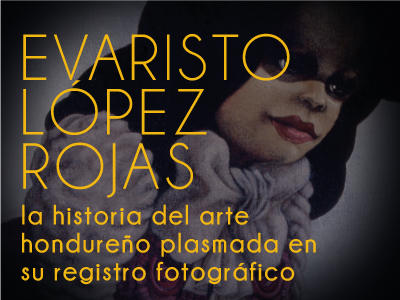 Boton1 Historia del arte hondureno plasmada en su registro fotografico