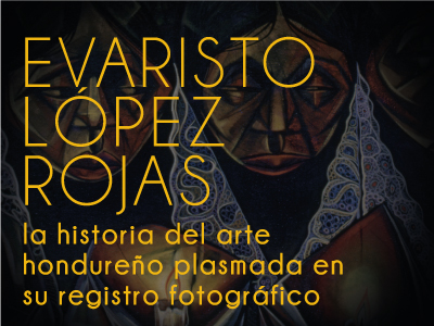 Boton3 Historia del arte hondureno plasmada en su registro fotografico